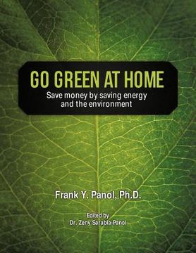 portada go green at home: save money by saving energy and the environment (en Inglés)