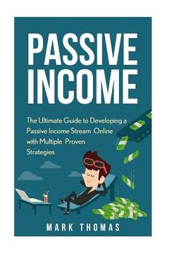 portada Passive Income: The Proven 10 Methods to Make Over 10k a Month in 90 Days (en Inglés)