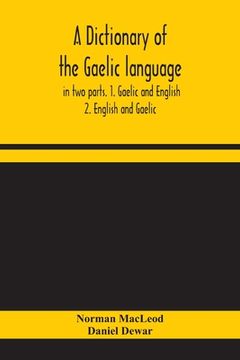 portada A dictionary of the Gaelic language, in two parts. 1. Gaelic and English. - 2. English and Gaelic 