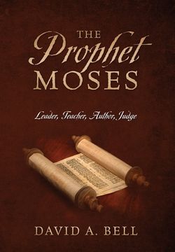 portada The Prophet Moses: Leader, Teacher, Author, Judge (in English)