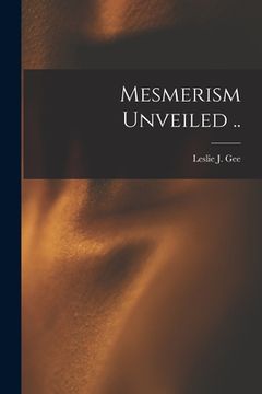 portada Mesmerism Unveiled .. (in English)