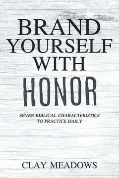 portada Brand Yourself with Honor: Seven Biblical Characteristics to Practice Daily