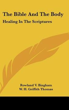 portada the bible and the body: healing in the scriptures (en Inglés)
