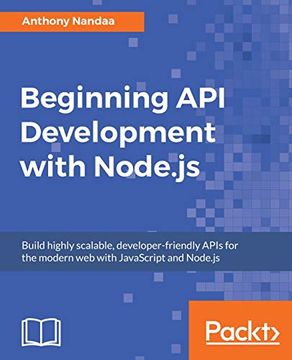 portada Beginning api Development With Node. Js: Build Highly Scalable, Developer-Friendly Apis for the Modern web With Javascript and Node. Js: