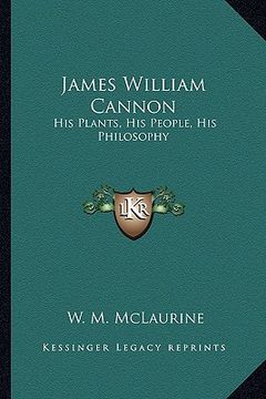 portada james william cannon: his plants, his people, his philosophy