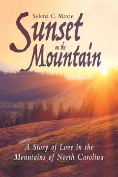 portada Sunset on the Mountain: A Story of Love in the Mountains of North Carolina (en Inglés)