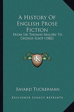 portada a history of english prose fiction: from sir thomas malory to george eliot (1882) (in English)