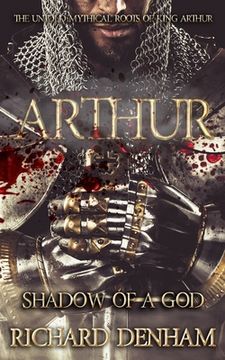 portada Arthur: Shadow of a God (the untold mythical roots of King Arthur) (en Inglés)