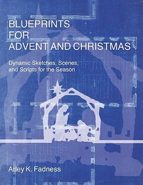 portada blueprints for advent and christmas: dynamic sketches, scenes, and scripts for the season (in English)