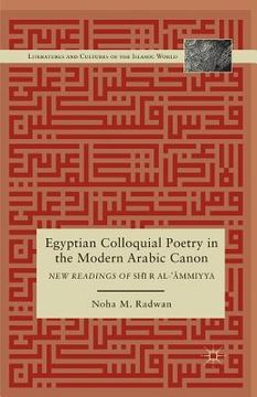 portada Egyptian Colloquial Poetry in the Modern Arabic Canon: New Readings of Shi'r Al-'?Mmiyya (en Inglés)