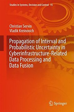 portada Propagation of Interval and Probabilistic Uncertainty in Cyberinfrastructure-related Data Processing and Data Fusion (Studies in Systems, Decision and Control)