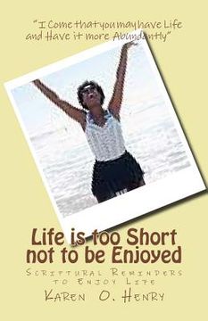 portada Life is too Short not to be Enjoyed: Scriptural Reminders to Enjoy Life (in English)