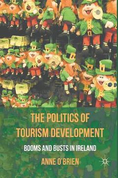 portada The Politics of Tourism Development: Booms and Busts in Ireland (en Inglés)