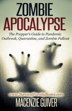 portada Zombie Apocalypse: The Prepper's Guide to Pandemic Outbreak, Quarantine, and Zombie Fallout (en Inglés)