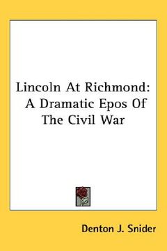 portada lincoln at richmond: a dramatic epos of the civil war