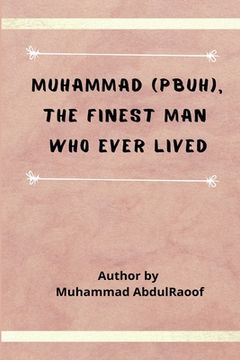 portada Muhammad (PBUH) The Finest Man Who Ever Lived (en Inglés)