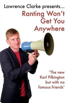 portada Ranting Won't Get You Anywhere: A rough guide to life I beg you not to follow (en Inglés)