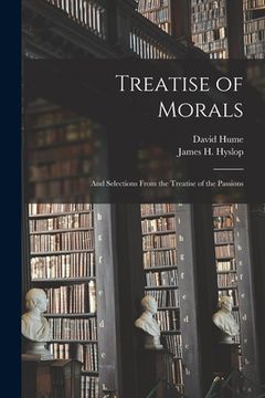 portada Treatise of Morals: and Selections From the Treatise of the Passions (en Inglés)