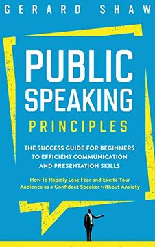 portada Public Speaking Principles: The Success Guide for Beginners to Efficient Communication and Presentation Skills. How to Rapidly Lose Fear and Excite Your Audience as a Confident Speaker Without Anxiety (en Inglés)