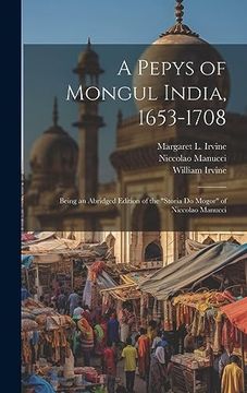 portada A Pepys of Mongul India, 1653-1708: Being an Abridged Edition of the "Storia do Mogor" of Niccolao Manucci (en Inglés)