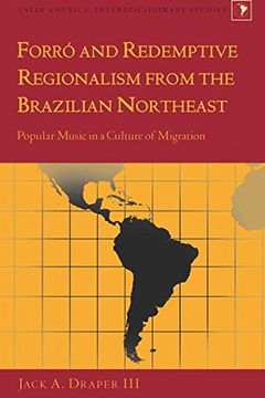 portada Forró and Redemptive Regionalism From the Brazilian Northeast: Popular Music in a Culture of Migration (Latin America) (in English)