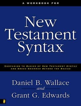 portada A Workbook for new Testament Syntax: Companion to Basics of new Testament Syntax and Greek Grammar Beyond the Basics (en Inglés)