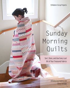 portada Sunday Morning Quilts: 16 Modern Scrap Projects - Sort, Store, and use Every Last bit of Your Treasured Fabrics (in English)