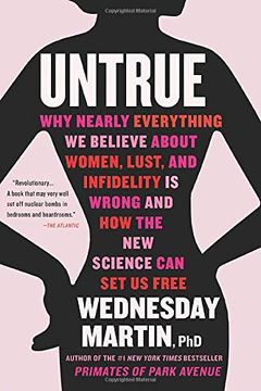 portada Untrue: Why Nearly Everything we Believe About Women, Lust, and Infidelity is Wrong and how the new Science can set us Free 