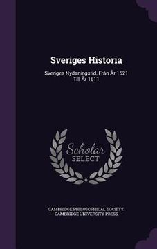 portada Sveriges Historia: Sveriges Nydaningstid, Från År 1521 Till År 1611 (en Inglés)