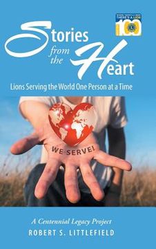 portada Stories from the Heart: Lions Serving the World One Person at a Time: A Centennial Legacy Project (en Inglés)