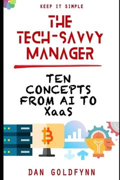 portada The Tech-Savvy Manager: Ten Concepts from AI to XaaS (en Inglés)