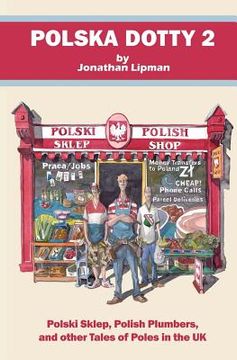 portada Polska Dotty 2: Polski Sklep, Polish Plumbers, and Other Tales of Poles in the UK (en Inglés)