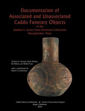 portada documentation of associated and unassociated caddo funerary objects in the stephen f. austin state university collections nacogdoches, texas