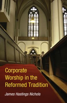 portada Corporate Worship in the Reformed Tradition (en Inglés)