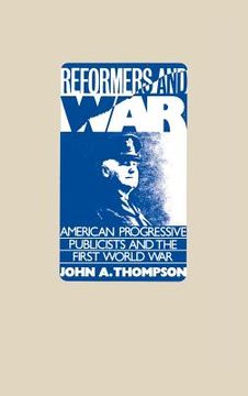 portada Reformers and War: American Progressive Publicists and the First World war (en Inglés)