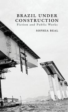 portada Brazil Under Construction: Fiction and Public Works (en Inglés)