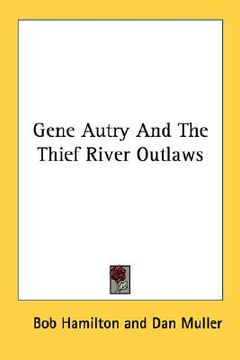 portada gene autry and the thief river outlaws (en Inglés)