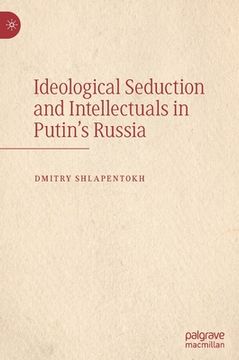 portada Ideological Seduction and Intellectuals in Putin's Russia (en Inglés)