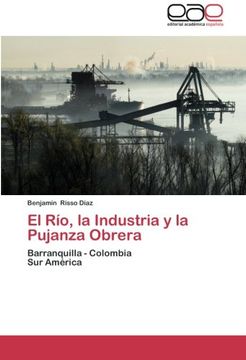 portada El Rio, La Industria y La Pujanza Obrera