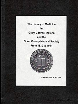 portada The History of Medicine in Grant County, Indiana and the Grant County Medical Society From 1930 to 1941