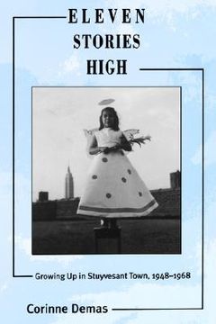 portada eleven stories high: growing up in stuyvesant town, 1948-1968