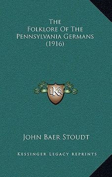 portada the folklore of the pennsylvania germans (1916) (en Inglés)