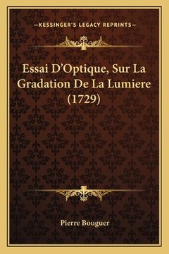 portada Essai D'Optique, Sur La Gradation De La Lumiere (1729) (en Francés)