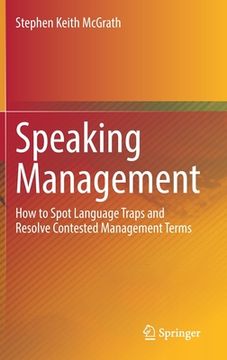 portada Speaking Management: How to Spot Language Traps and Resolve Contested Management Terms (en Inglés)