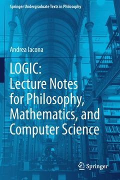 portada Logic: Lecture Notes for Philosophy, Mathematics, and Computer Science (in English)