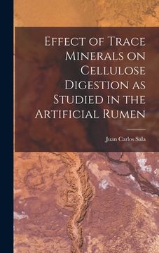 portada Effect of Trace Minerals on Cellulose Digestion as Studied in the Artificial Rumen (en Inglés)