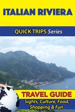 portada Italian Riviera Travel Guide (Quick Trips Series): Sights, Culture, Food, Shopping & Fun (en Inglés)