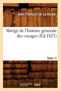 portada Abrégé de l'Histoire Générale Des Voyages. Tome 11 (Éd.1825)