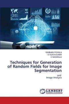 portada Techniques for Generation of Random Fields for Image Segmentation (en Inglés)