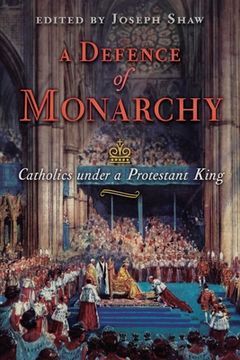 portada A Defence of Monarchy: Catholics under a Protestant King (in English)